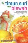 Timun Suri dan Blewah : Knadungan & Khasiat, Kumpulan Resep Minuman, Panduan Bertanam