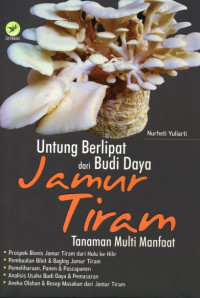 Untung Berlipat dari Budi Daya Jamur Tiram  : Tanaman Multi Manfaat