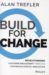 Build for Change : Revolutionizing Customer Engagement Through Continous Digital Innovation