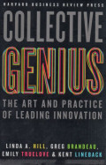 Collective Genius : the Art and Practice of Leading Innovation