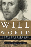 Will in the World : How Shakespeare became Shakespeare