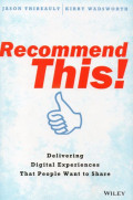 Recommend This! : Delivering Digital Experiences That People Want to Share