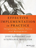 Effective Implementation in Practice : Integrating Public Policy and Management