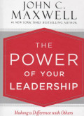 The Power of Your Leadership : Making a Difference With Others