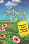 Zat Pengatur Tumbuh : Pengenalan dan Petunjuk Penggunaan pada Tanaman