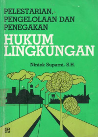 Pelestarian, pengelolaan dan Penegakan Hukum Lingkungan