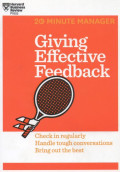 Giving Effective Feedback : Check in Regularly handle tough Conversations Bring out the Best