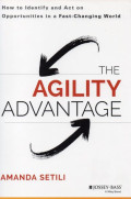 The Agility Advantage : How to Identify and Act on Opportunities in a Fast-Changing World